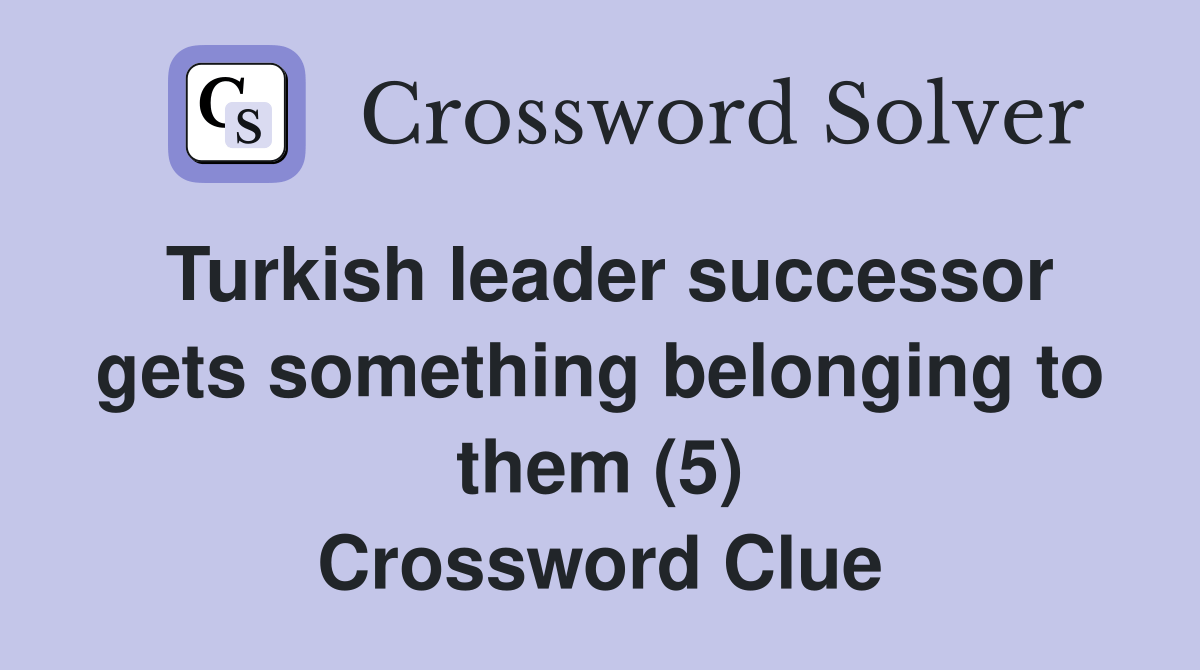 Turkish leader successor gets something belonging to them (5